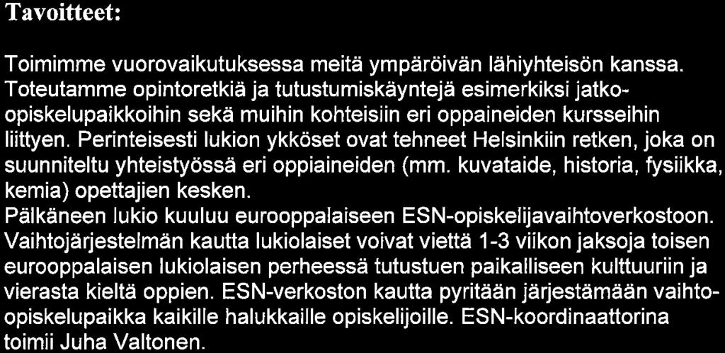 Pälkäneen lukio kuuluu eurooppalaiseen ESN-opiskelijavaihtoverkostoon.