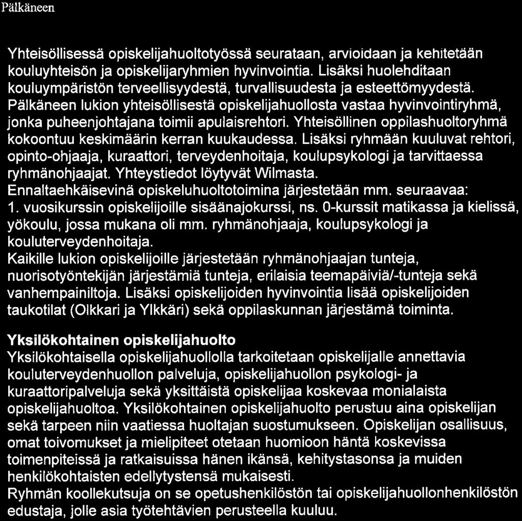 Pälkäneen lukio Sivu 7/9 Yhteisöllisessä opiskelijahuoltotyössä seurataan, arvioidaan ja kehitetään kouluyhteisön ja opiskelijaryhmien hyvinvointia.