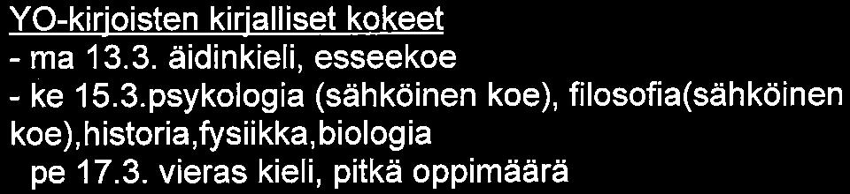 äidinkieli, esseekoe - ke 15. 3. psykologia (sähköinen koe), filosofia(sähköinen koe), historia.