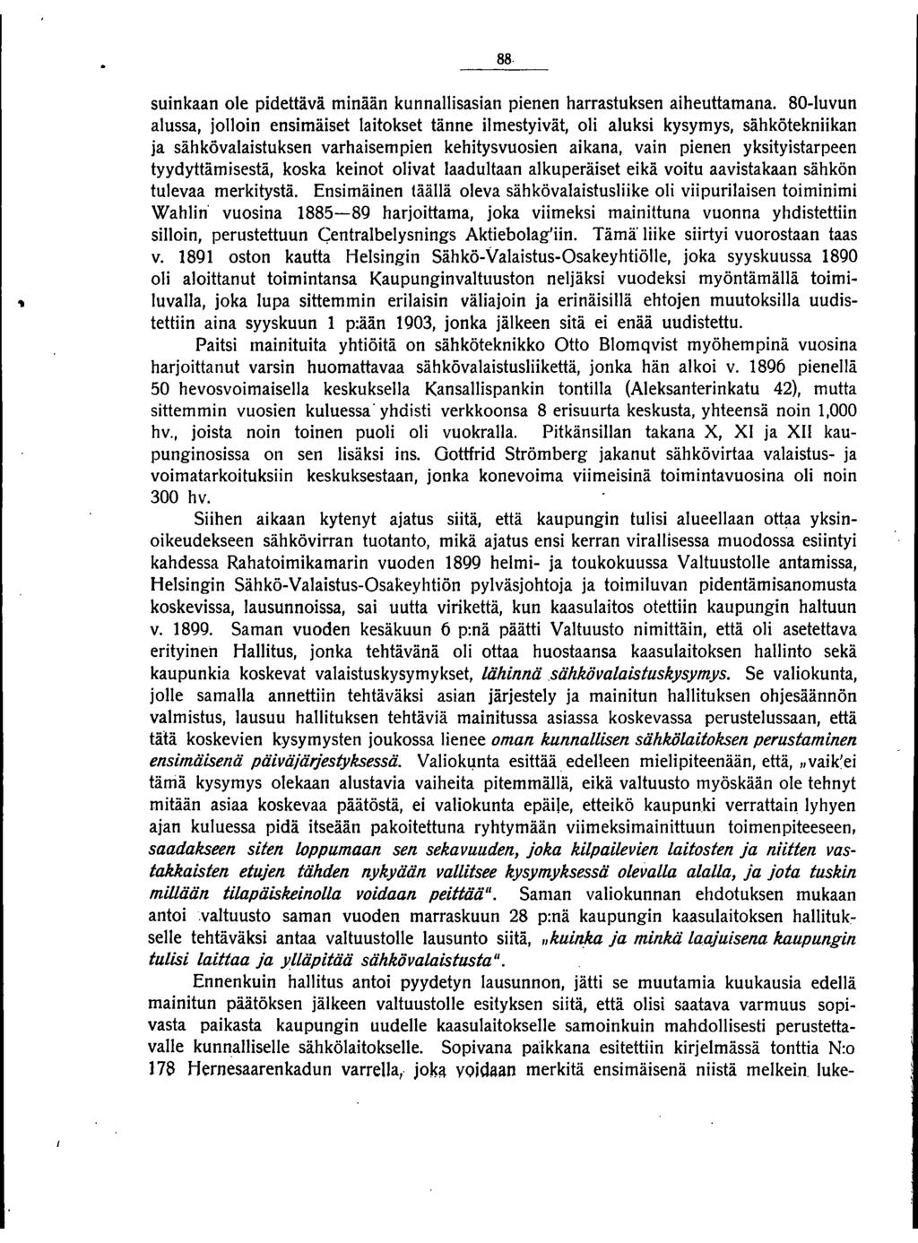 88 suinkaan ole pidettävä minään kunnallisasian pienen harrastuksen aiheuttamana.