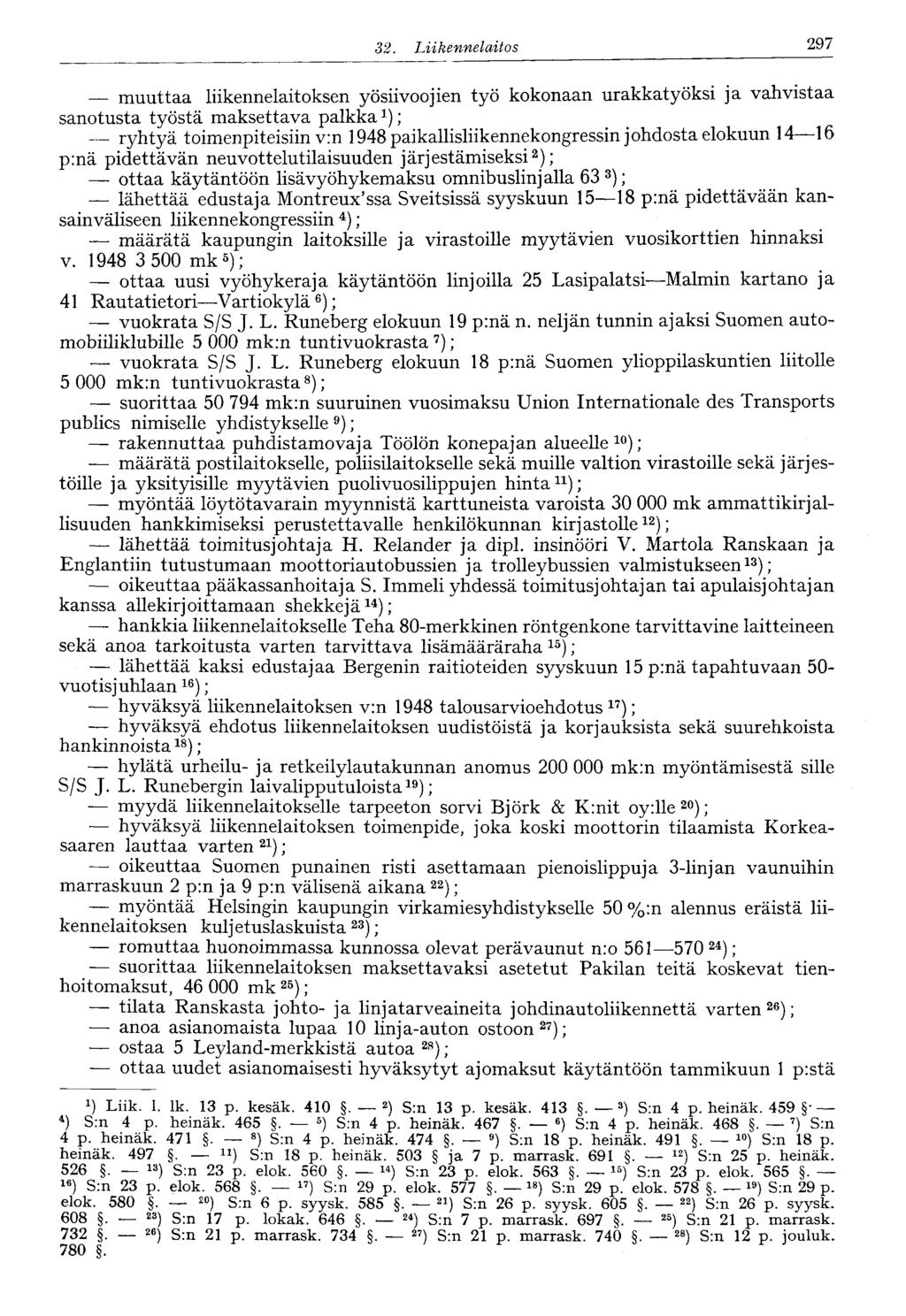 32. Liikennelaitos 297 muuttaa liikennelaitoksen yösiivoojien työ kokonaan urakkatyöksi ja vahvistaa sanotusta työstä maksettava palkka; ryhtyä toimenpiteisiin v:n 1948 paikallisliikennekongressin