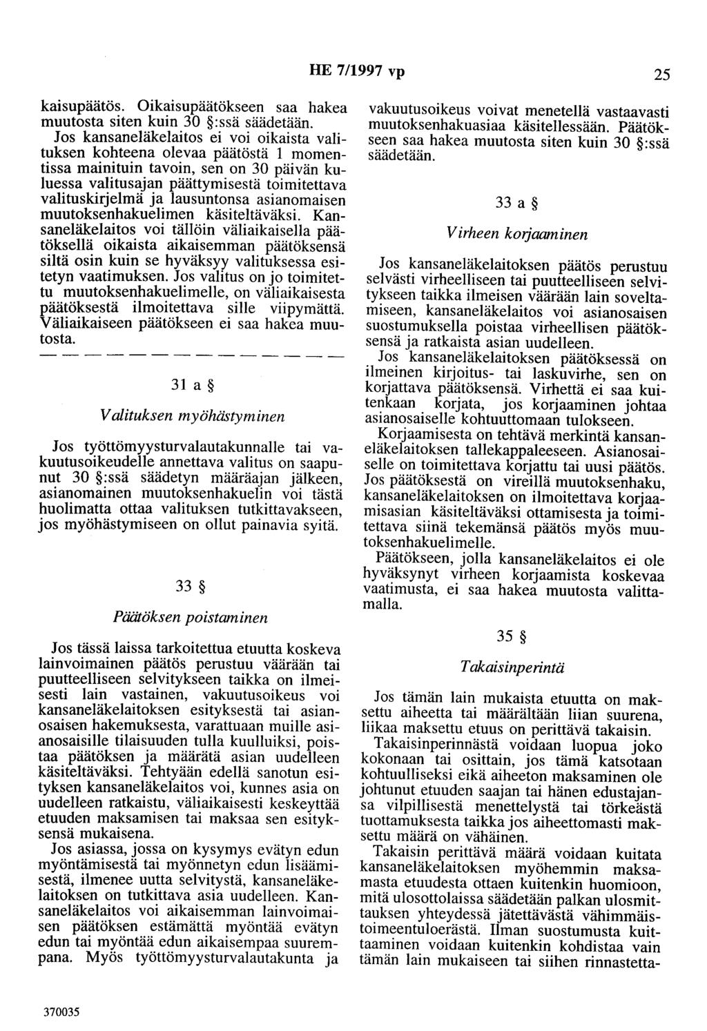 HE 7/1997 vp 25 kaisupäätös. Oikaisupäätökseen saa hakea muutosta siten kuin 30 :ssä säädetään.