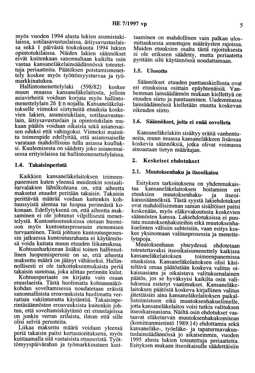 HE 7/1997 vp 5 myös vuoden 1994 alusta lukien asumistukilaissa, sotilasavustuslaissa, äitiysavustuslaissa sekä 1 päivästä toukokuuta 1994 lukien opintotukilaissa.