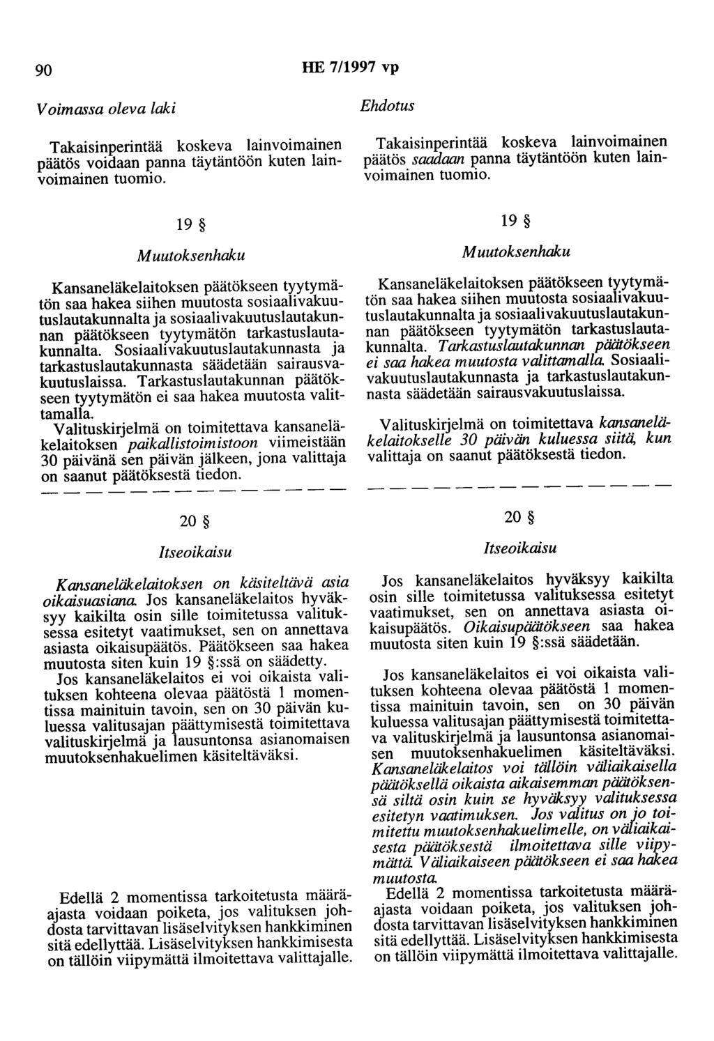 90 HE 7/1997 vp Takaisinperintää koskeva lainvoimainen päätös voidaan panna täytäntöön kuten lainvoimainen tuomio.