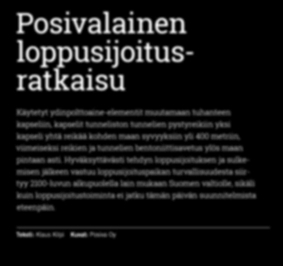 Hyväksyttävästi tehdyn loppusijoituksen ja sulkemisen jälkeen vastuu loppusijoituspaikan turvallisuudesta siirtyy 2100-luvun alkupuolella lain mukaan