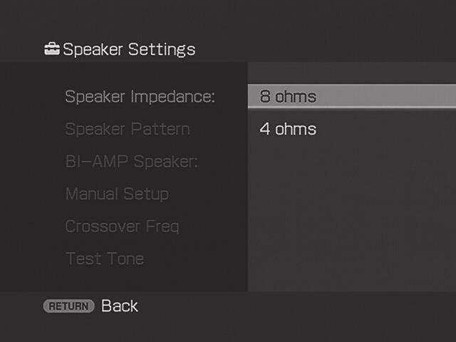 ) Kun liität kaikki kaiuttimet normaalilla 8 ohmin tai korkeammalla impedanssilla, aseta Speaker Impedance 8 ohms -tilaan. Kun liität muun tyyppisiä kaiuttimia, aseta se 4 ohms -tilaan.