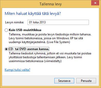 Levyn nimiruutu Kuva 34 Tallenna levy ( Burn a disk) - valintaikkuna Anna levylle nimi ja valitse tapa, jolla haluat levyä käsitellä. Minulla on CD-R-levy ja olen valinnut alemman asetuksen.