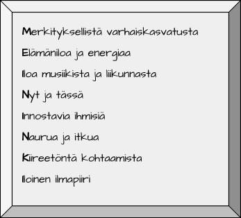 MEININGIN PAINOTUSALUEET PAINOTUSALUEINA Meiningissä ovat siis positiivinen pedagogiikka ja lasten luonteenvahvuudet.