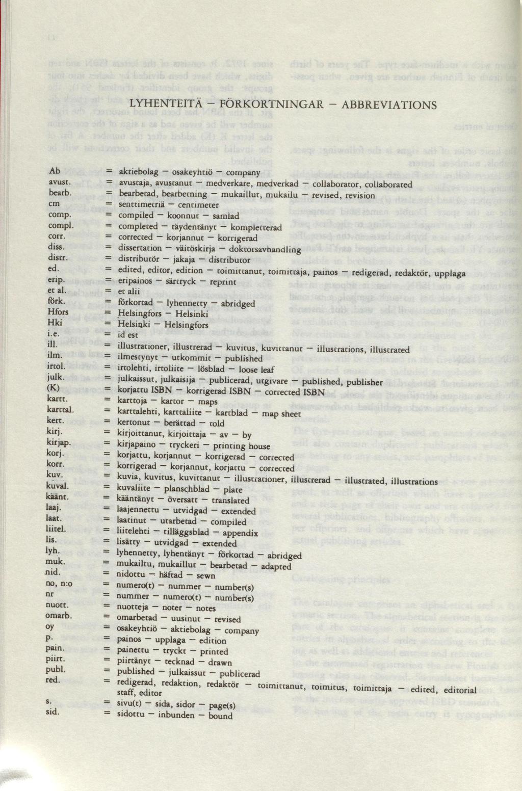 LYHENTEITÄ - FÖRK ORTN INGA R - ABBREVIATIONS Ab avust. bearb. cm comp. compl. corr. diss. distr. ed. erip. et al. förk. Hfors Hki 1.e. ill. ilm. ircol. julk. (K) kam. karttal. kert. kirj. kirjap.