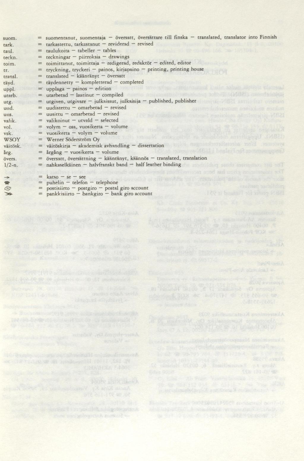 suom. tark. ta:.tl. teckn. coim. tr. transl. täyd. uppl. utarb. utg. uud. uus. valik. voi. vsk. WSOY väitösk. 1rg. övers. 1/2-n. suomentanut, suomentaja översatt, övers!