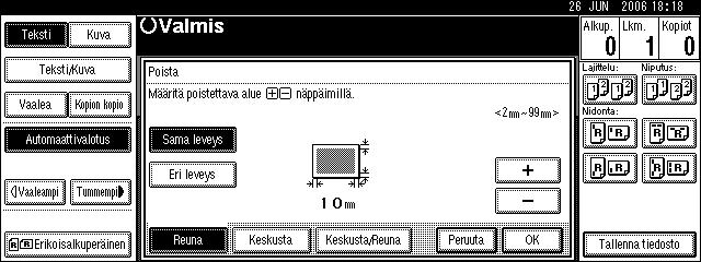 Kopiointitoiminnot Huom. Poistoleveyden oletusasetus on 10 mm (0,4 tuumaa). Voit muuttaa tämän asetuksen Muokkaa-toiminnolla, joka löytyy Käyttäjän työkalut -valikosta (Kopiokone/Asiakirjapalvelin).