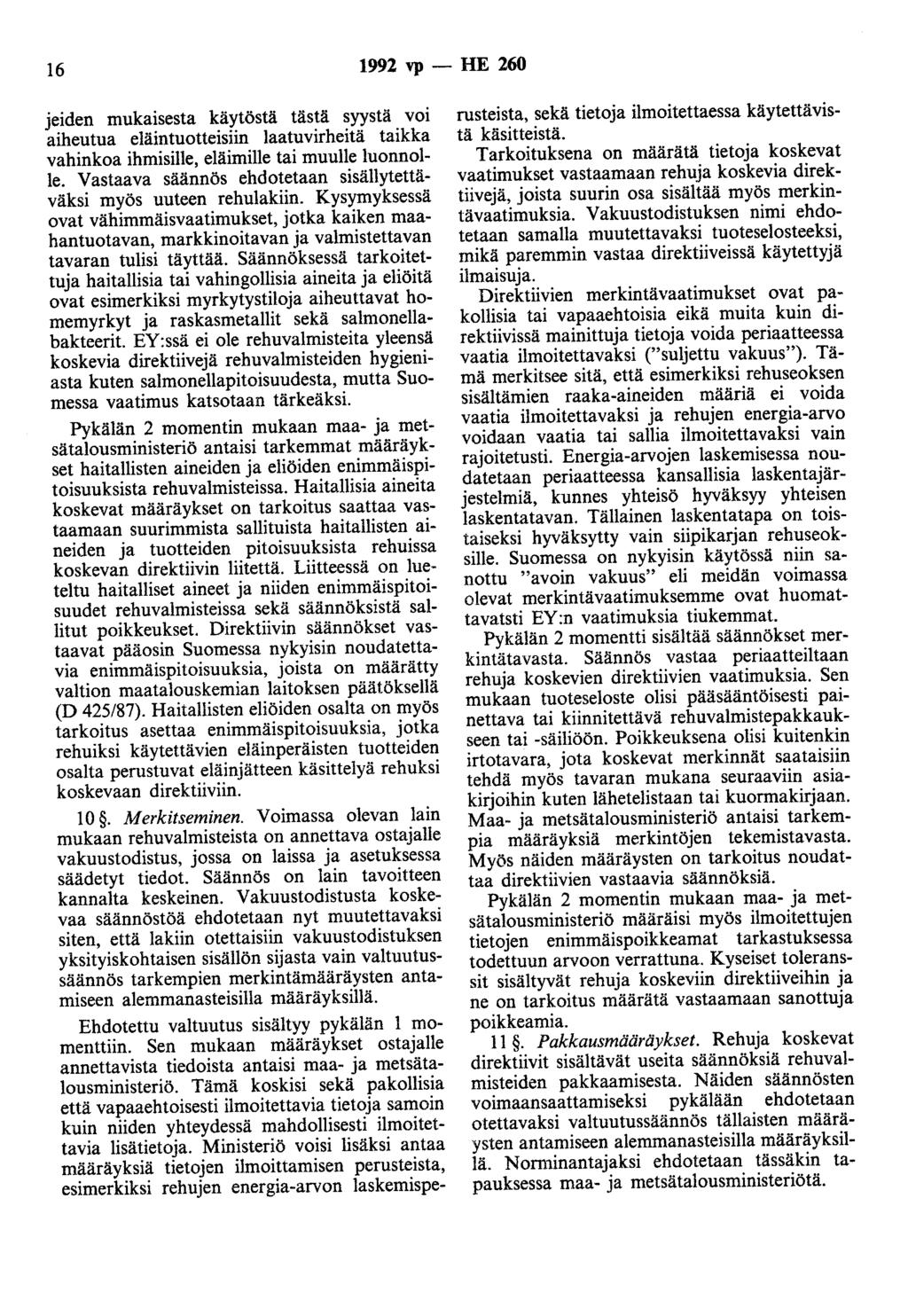 16 1992 vp - HE 260 jeiden mukaisesta käytöstä tästä syystä voi aiheutua eläintuotteisiin laatuvirheitä taikka vahinkoa ihmisille, eläimille tai muulle luonnolle.