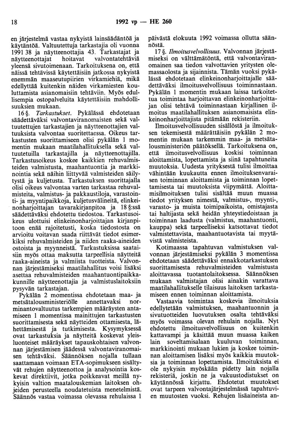 18 1992 vp - HE 260 en järjestelmä vastaa nykyistä lainsäädäntöä ja käytäntöä. Valtuutettuja tarkastajia oli vuonna 1991 38 ja näytteenottajia 43.