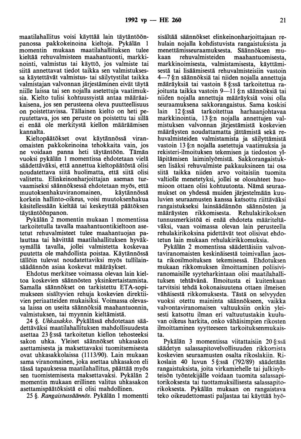 1992 vp - HE 260 21 maatilahallitus voisi käyttää lain täytäntöönpanossa pakkokeinoina kieltoja.