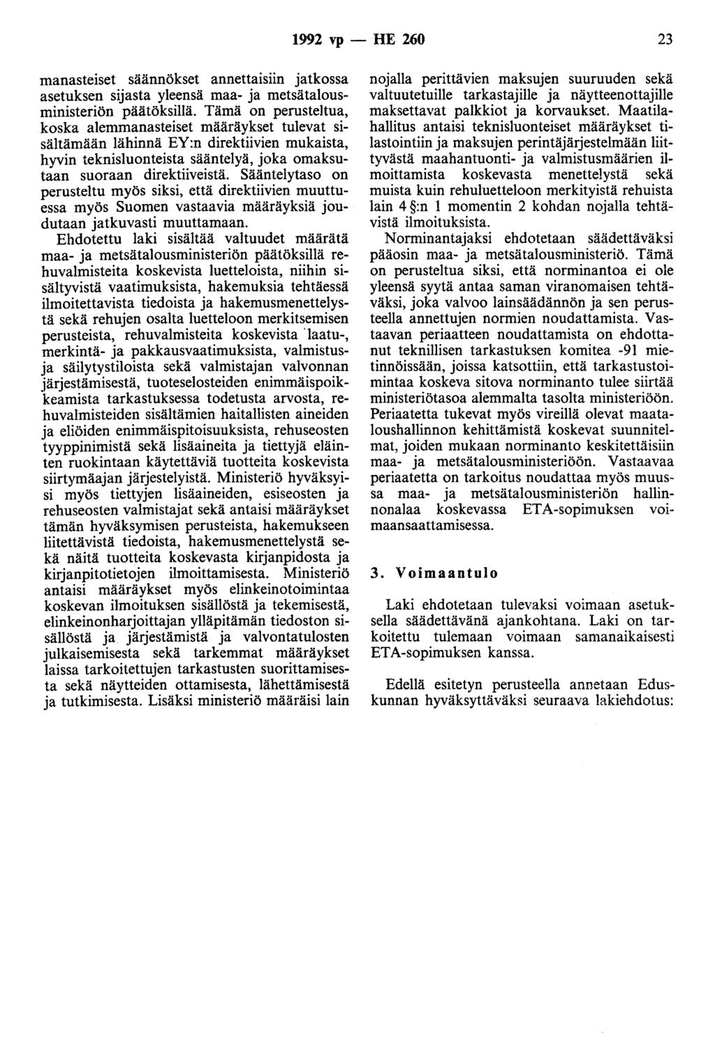 1992 vp - HE 260 23 manasteiset säännökset annettalslm jatkossa asetuksen sijasta yleensä maa- ja metsätalousministeriön päätöksillä.