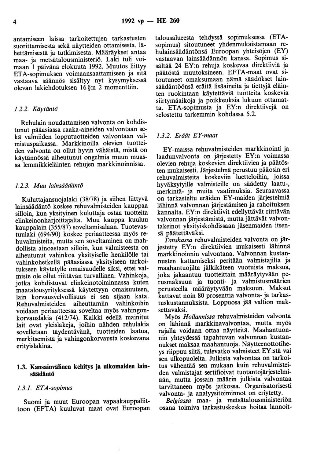 4 1992 vp - HE 260 antamiseen laissa tarkoitettujen tarkastusten suorittamisesta sekä näytteiden ottamisesta, lähettämisestä ja tutkimisesta. Määräykset antaa maa- ja metsätalousministeriö.