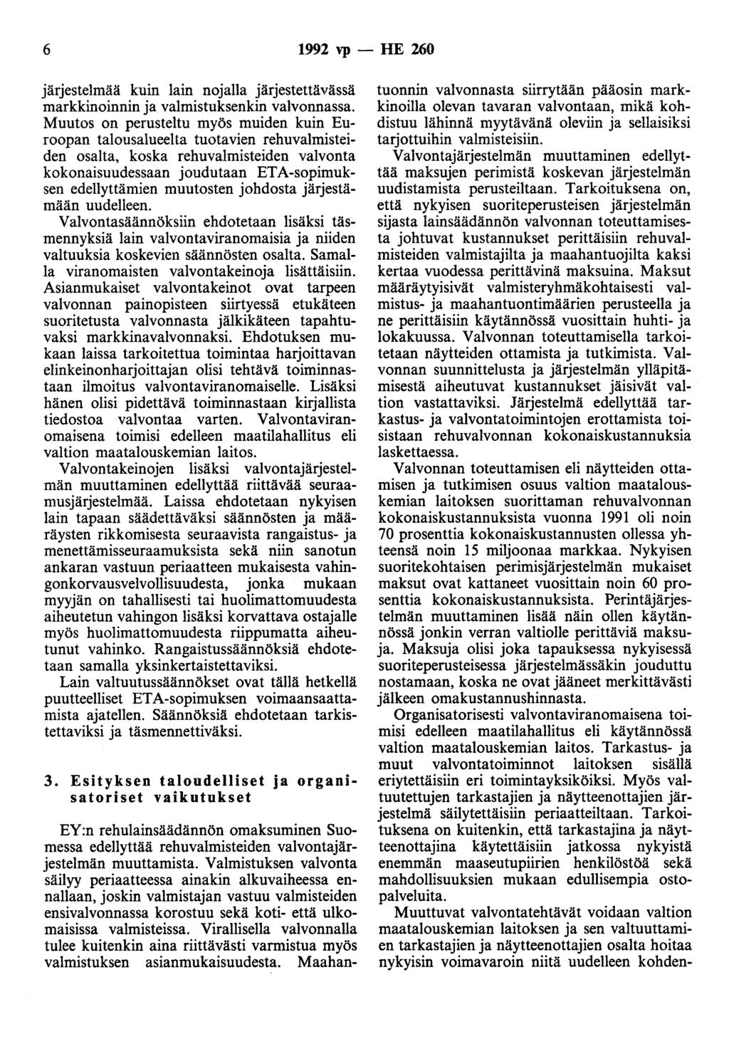 6 1992 vp - HE 260 järjestelmää kuin lain nojalla järjestettävässä markkinoinnin ja valmistuksenkin valvonnassa.