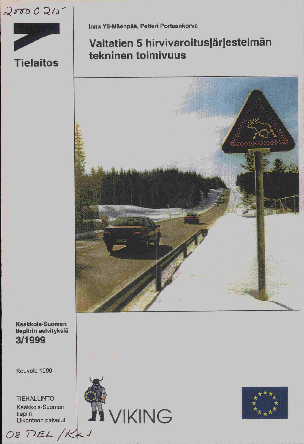 c2rfl) 0 /a Inna Yli-Mäenpää, Petteri Portaankorva Tielaitos Valtatien 5 hirvivaroitusjärjestelmän tekninen toimivuus