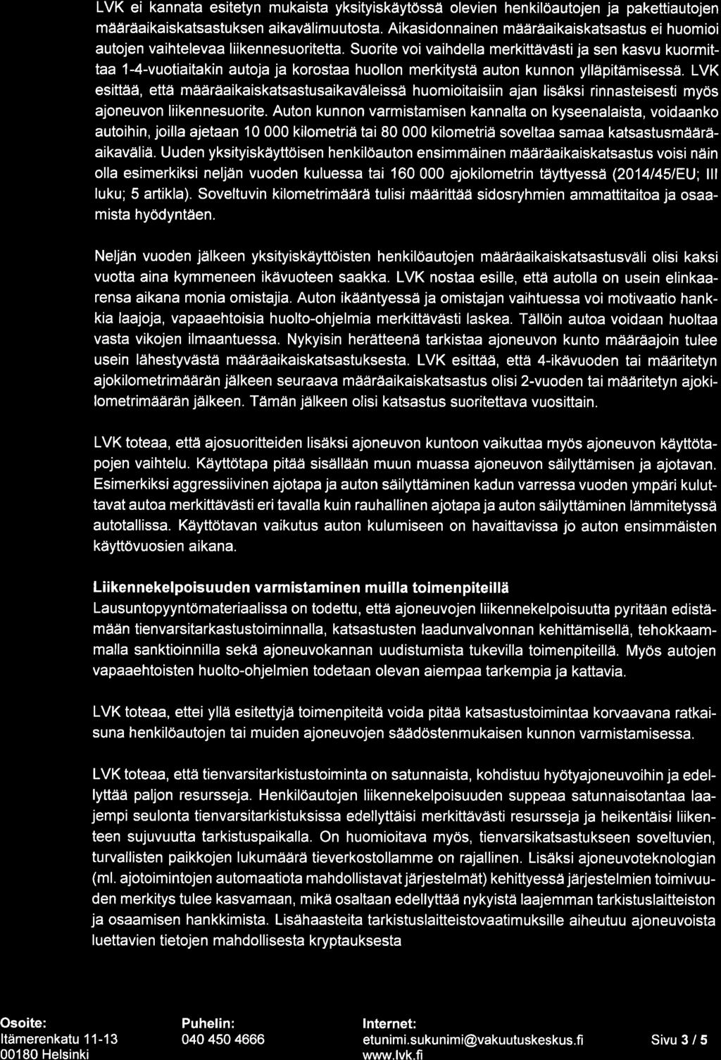 LVK ei kannata esitetyn mukaista yksityiskäytössä olevien henkilöautojen ja pakettiautojen määräaikaiskatsastuksen aikavälimuutosta.