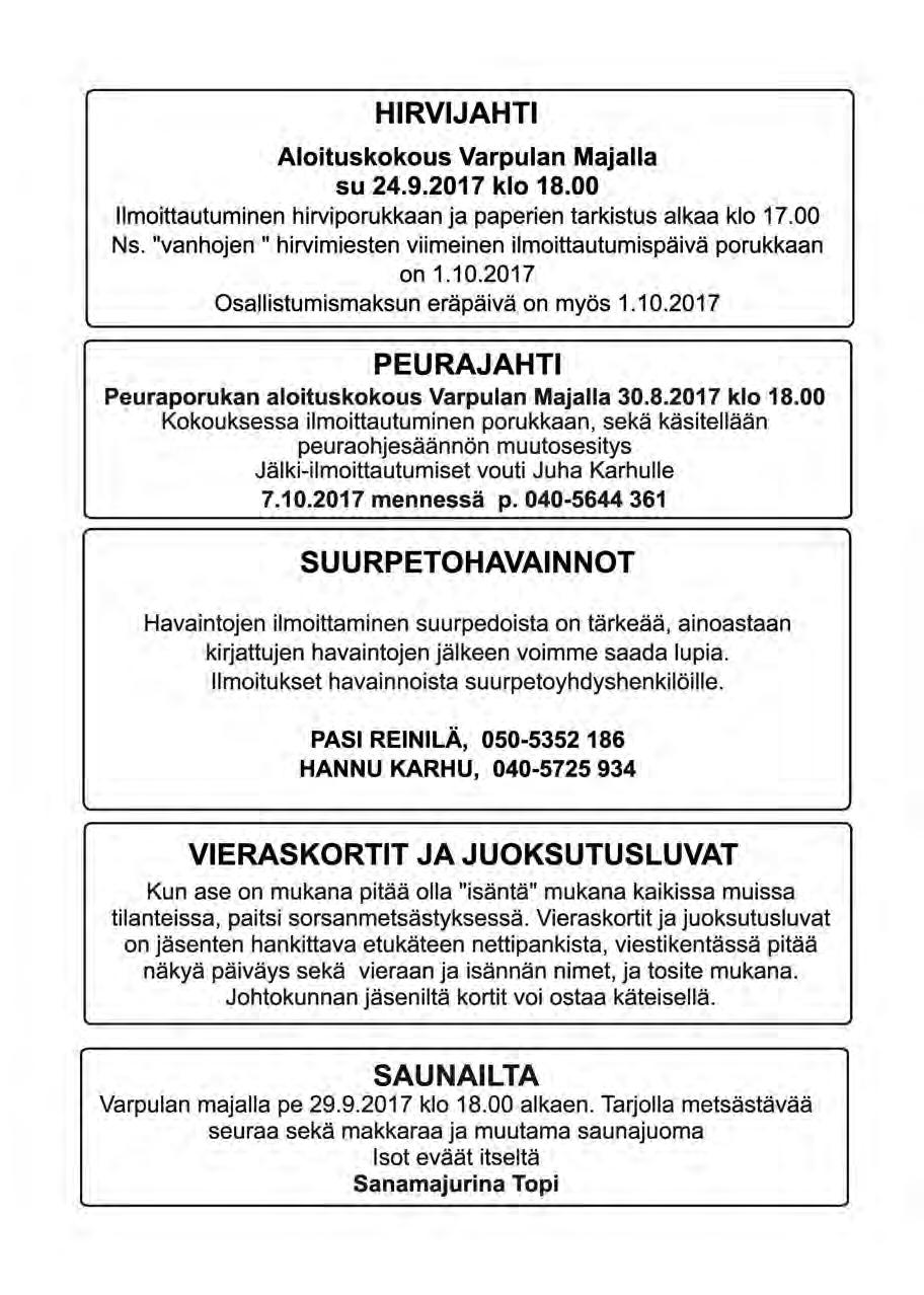 HIRVIJAHTI Aloituskokous Varpulan Majalla su 24.9.2017 klo 18.00 Ilmoittautuminen hirviporukkaan ja paperien tarkistus alkaa klo 17.00 Ns.