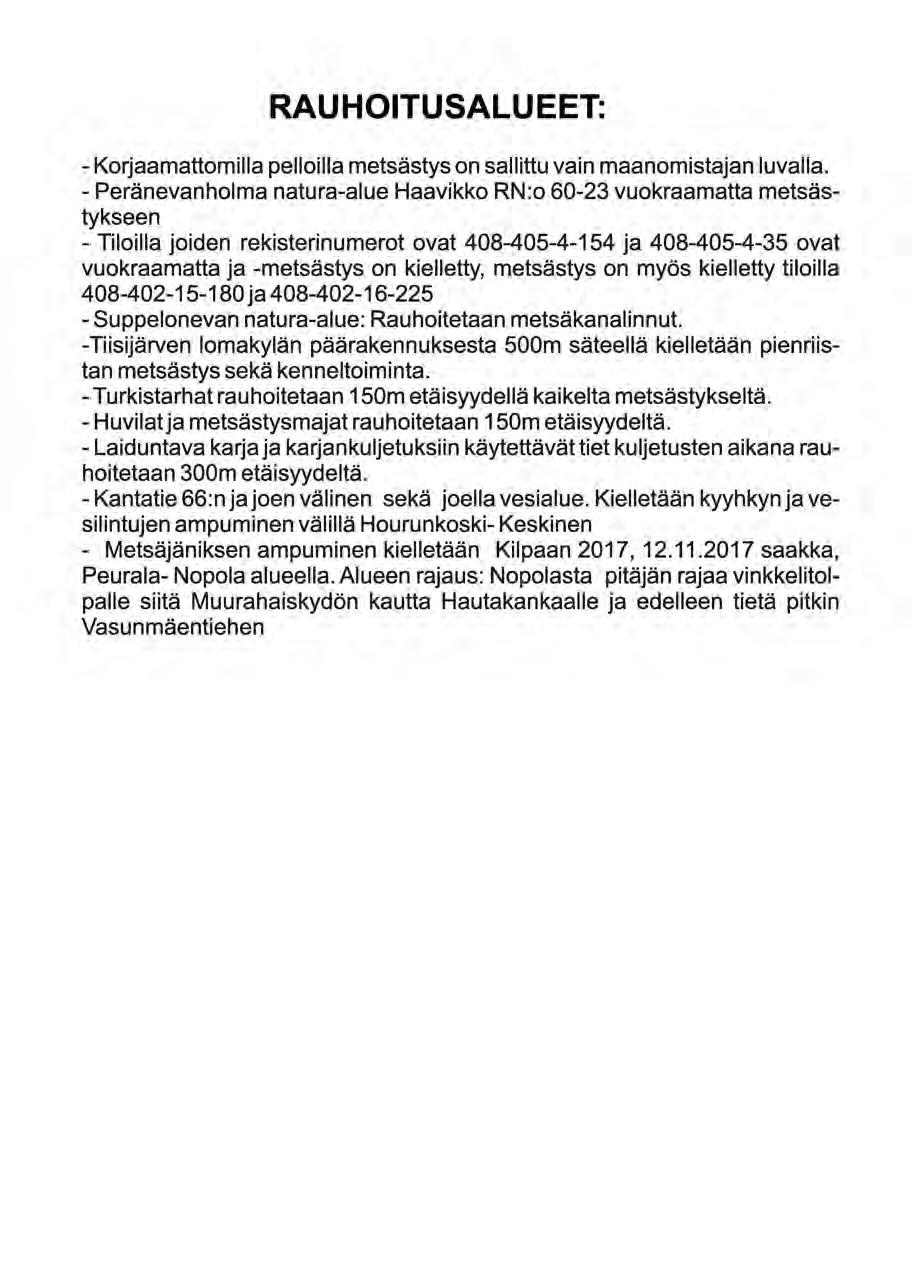 RAUHOITUSALUEET: - Korjaamattomilla pelloilla metsästys on sallittu vain maanomistajan luvalla.