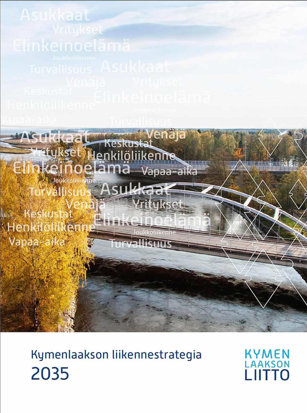 Kehityskuva Kaavoituksella kehitetään kokonaisuutta rohkeasti kohti uusia ratkaisuja osayleiskaava keskusta / Karhula Sitouduttu Kymenlaakson liikennestrategiaan Seudun stryk Näkyvyys sosiaalinen