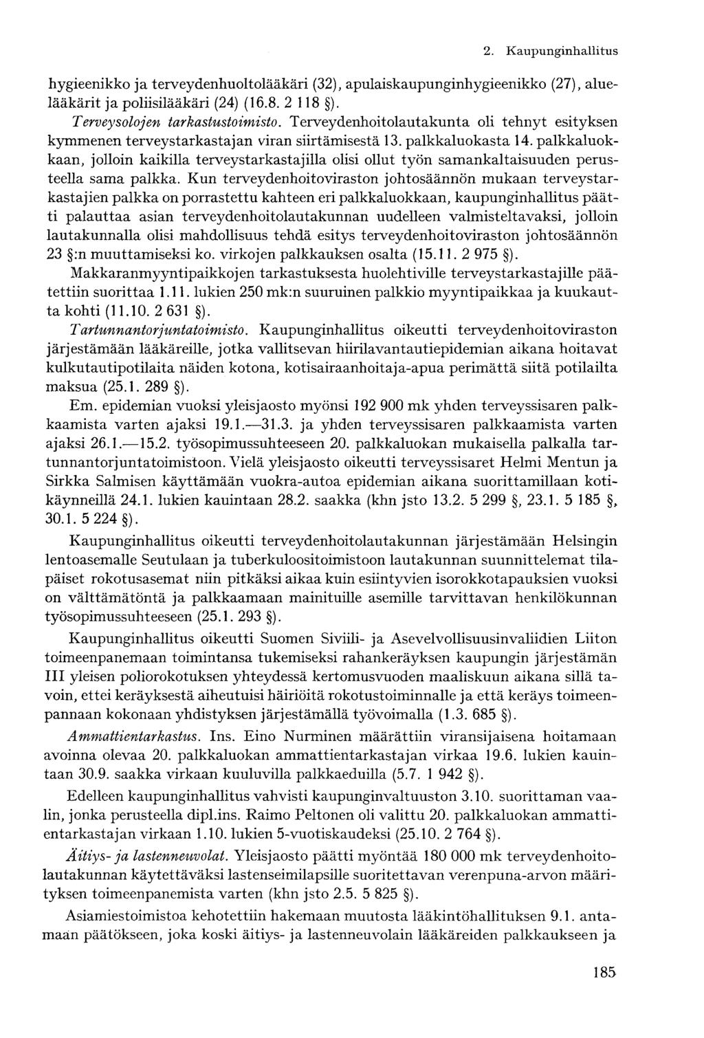 hygieenikko ja terveydenhuoltolääkäri (32), apulaiskaupunginhygieenikko (27), aluelääkärit ja poliisilääkäri (24) (16.8. 2 118 ). Terveysolojen tarkastustoimisto.