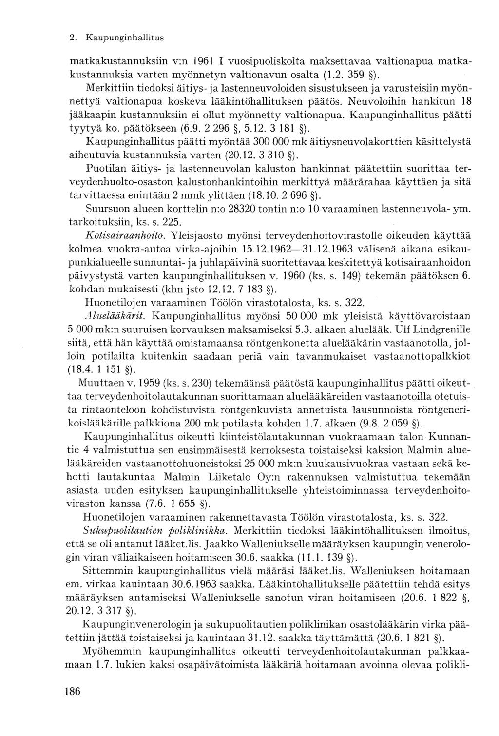 matkakustannuksiin v:n 1961 I vuosipuoliskolta maksettavaa valtionapua matkakustannuksia varten myönnetyn valtionavun osalta (1.2. 359 ).