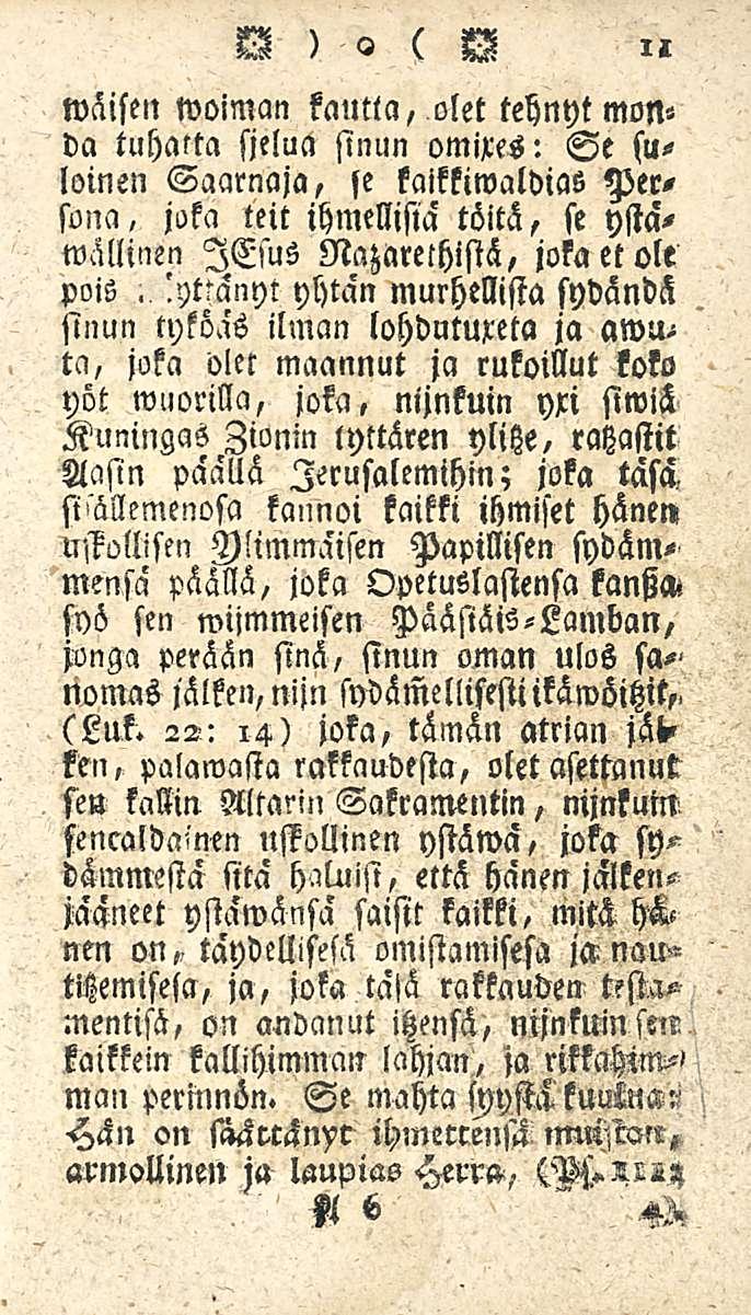 11 W)o ( W wäisen woiman kautta, olet tehnyt mon«da tuhatta sjelua sinun omixes: Se suloinen Saarnaja, se kaikkiwaldias Persona joka, teit ihmellisia töitä, se ystawällinen lesus NazarethistH, joka