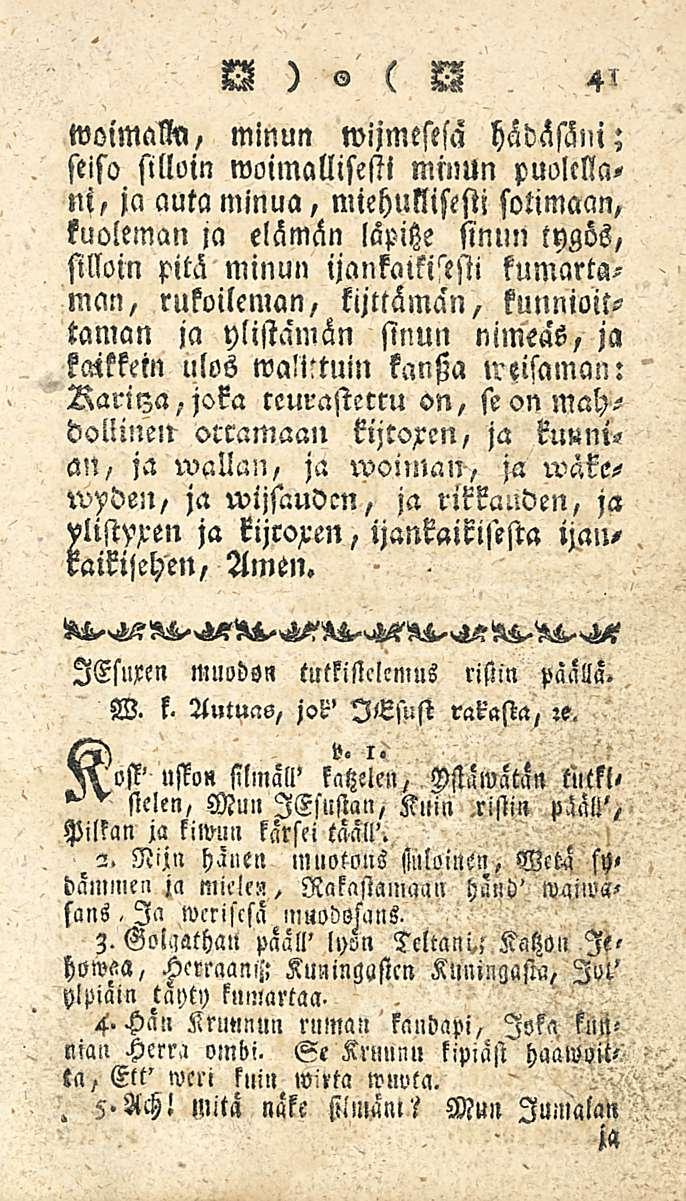 W ) e, ( 4^ woimm, minun wijmesesa häddni; seiso silloin woimallisesti minun puolellani, ja auta minua, miehunisestj sotimaan, kuoleman ja elämän lcipitz?