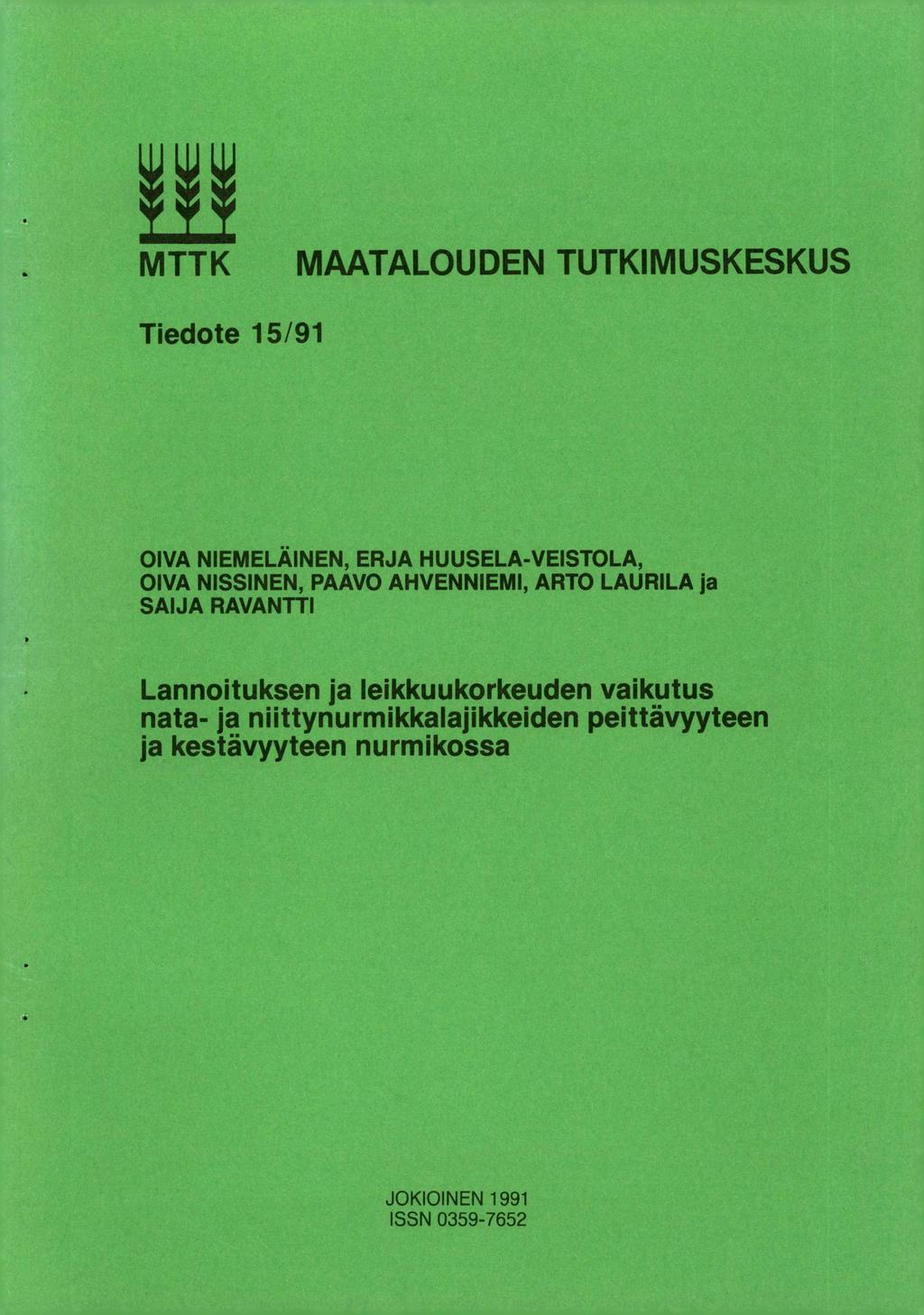 . MTTK MAATALOUDEN TUTKIMUSKESKUS Tiedote 15/91 OIVA NIEMELÄINEN, ERJA HUUSELA-VEISTOLA, OIVA NISSINEN, PAAVO AHVENNIEMI, ARTO LAURILA ja SAIJA