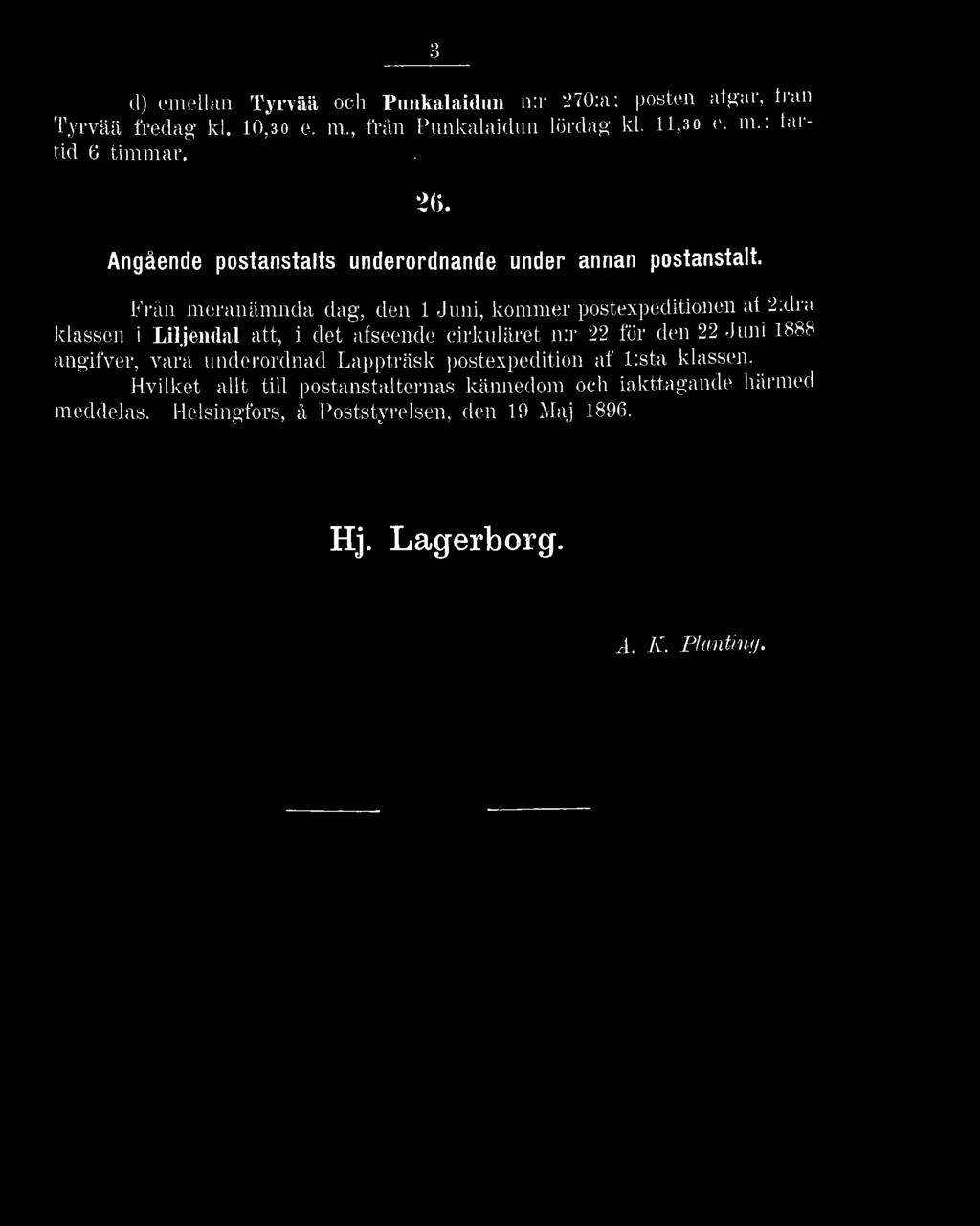 afseende cirkuläret n:r 22 för den 22 Juni 1888 angifver, vara underordnad Lappträsk postexpedition