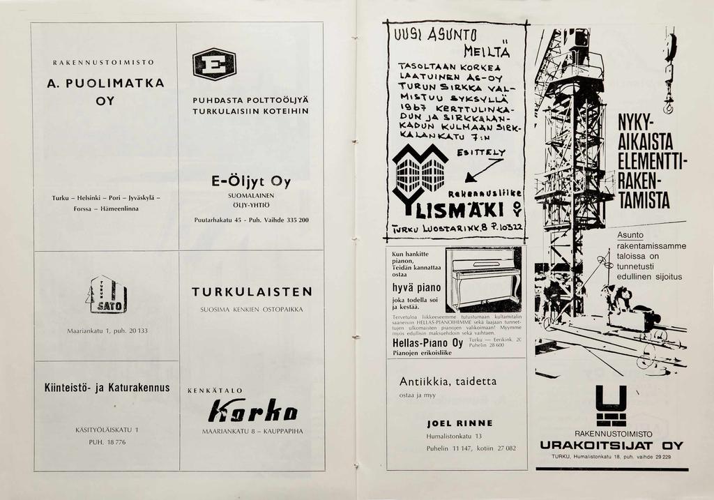 A. P U O L I M A T K A OY E-Öljyt Oy Rakennusliike YLlSMÄKI SATO Hellas-Piano Oy Kiinteistö- ja Katurakennus