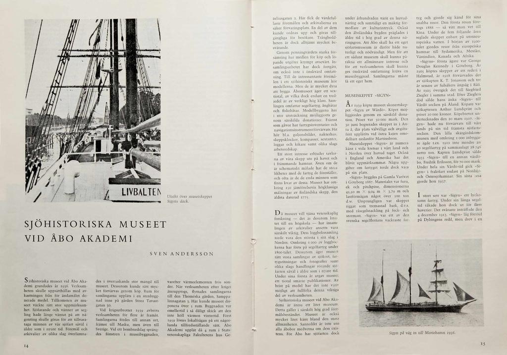 SJÖHISTORISKA M USEET VID ÅBO AKADEMI Sjöhistoriska museet vid Å bo Akad em i grundades å r 1936.