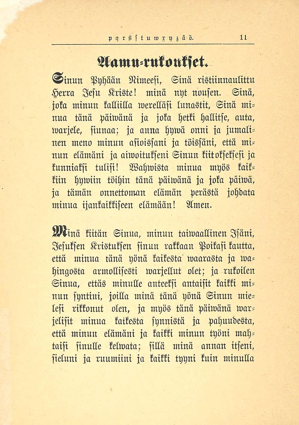 pqrzstuwxyzän. 11 Aamurukoukset. Vinun Pyhään Nimeesi, Sinä ristiinnaulittu Herra lesu Kriste! minä nyt nousen.