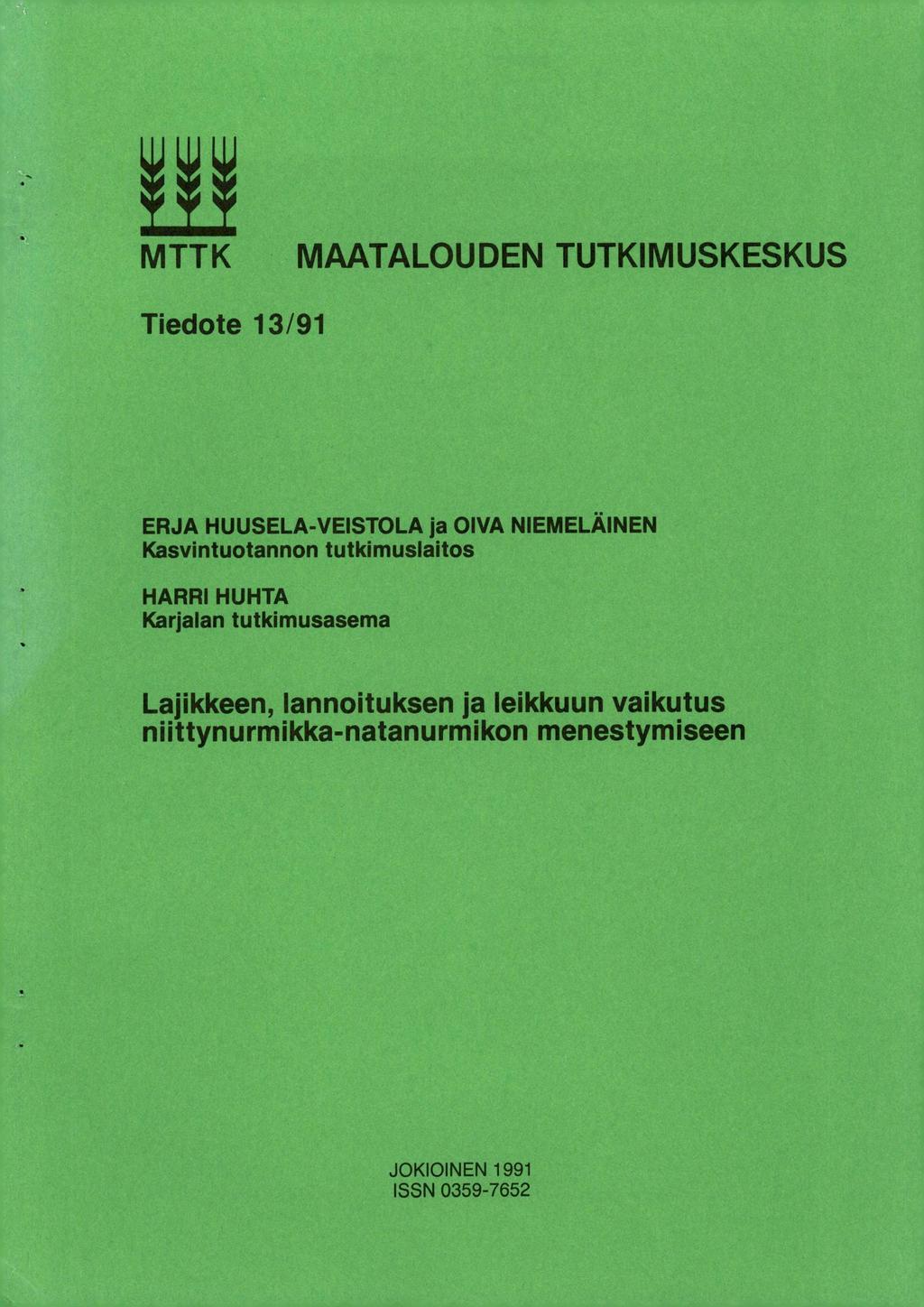 MTTK MAATALOUDEN TUTKIMUSKESKUS Tiedote 13/91 ERJA HUUSELA-VEISTOLA ja OIVA NIEMELÄINEN Kasvintuotannon tutkimuslaitos HARRI HUHTA