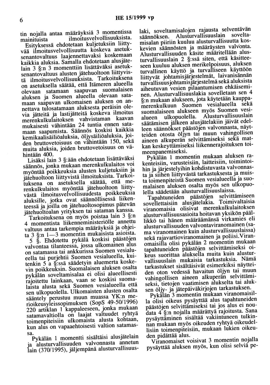 6 HE 15/1999 vp tin nojalla antaa määräyksiä 3 momentissa mainituista ilmoitusvelvollisuuksista.