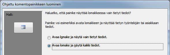 Kuva 110 Ohjattu toiminto etenee Napsauta Avaa lomake ja näytä kaikki tiedot (Open the form and show all the records) -valinta