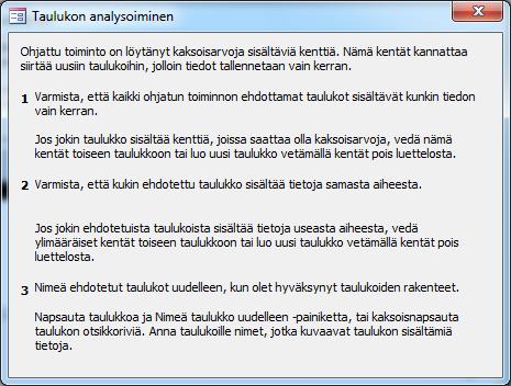 Tutki tietueiden kaksoisarvot Varmista taulukoiden aihejako Nimeä taulukot Kuva 259 Ohjattu taulukon analysoiminen, vihjeet! Vihje-ikkuna antaa lisäohjeita taulukoiden jakamiseen.