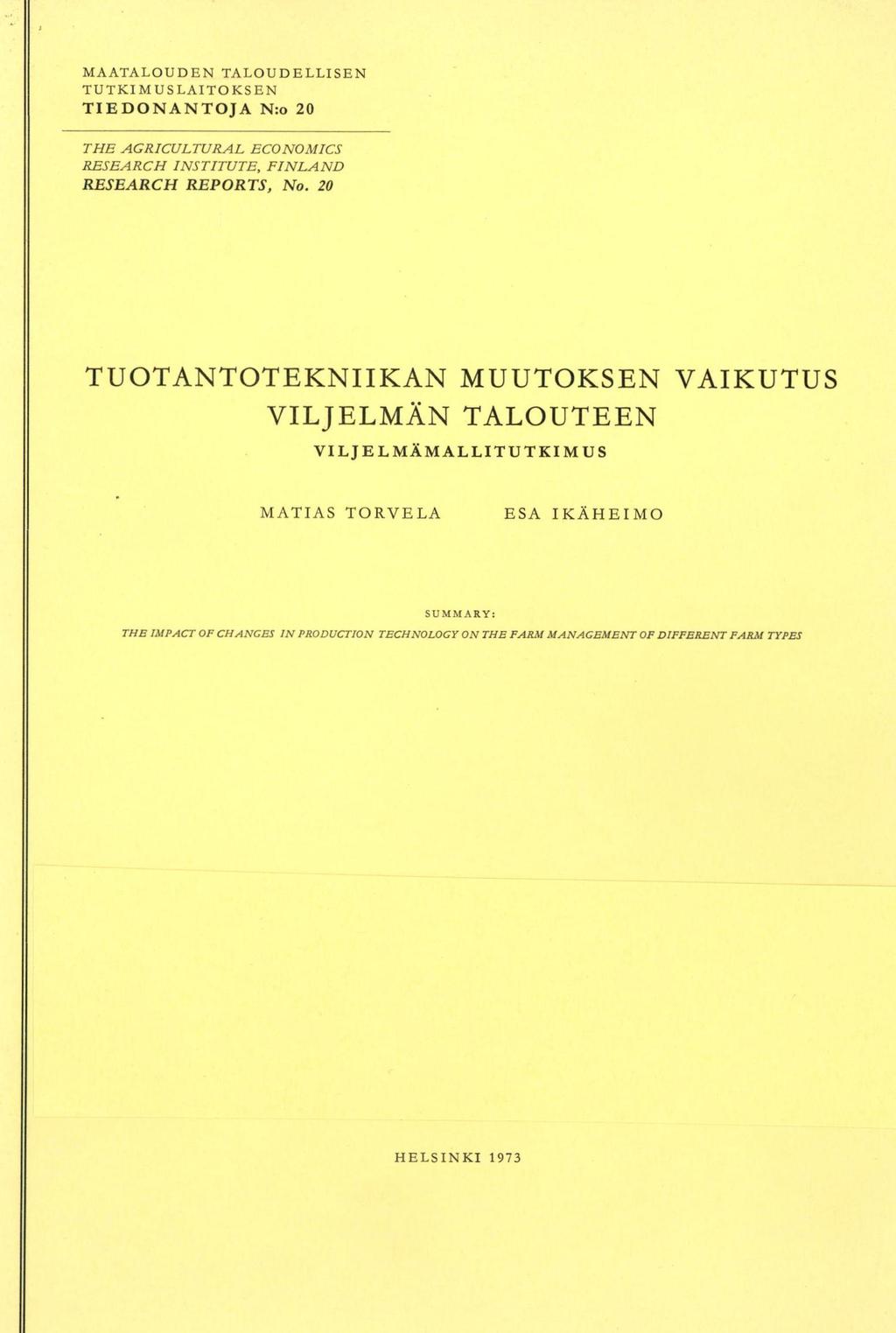 MAATALOUDEN TALOUDELLISEN TUTKIMUSLAITOKSEN TIEDONANTOJA N:o 2 THE AGRICULTURAL ECONOMICS RESEARCH INSTITUTE, FINLAND RESEARCH REPORTS, No.