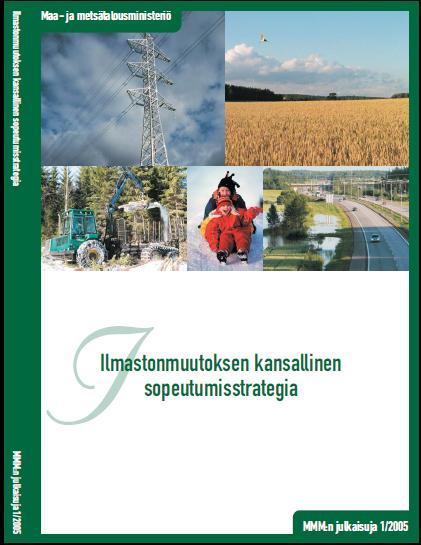 Ilmastonmuutoksen kansallinen sopeutumisstrategia Näköpiirissä olevat päästörajoitukset eivät riitä ilmastonmuutoksen pysäyttämiseen, vaikka kasvihuonekaasujen pitoisuuksien saataisiinkin pysäytettyä.