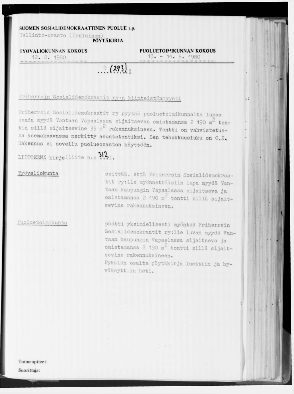 lallinto-osasto (Ihalainen) 12. B. 1930. - T l. 8. 1980 Ш )..iherrsin >osialidenokraatit ry:n kiinteistönmyynt] i lei sin oosialidemokraatit ry pyytää puoluetoimikunnalta lupaa.
