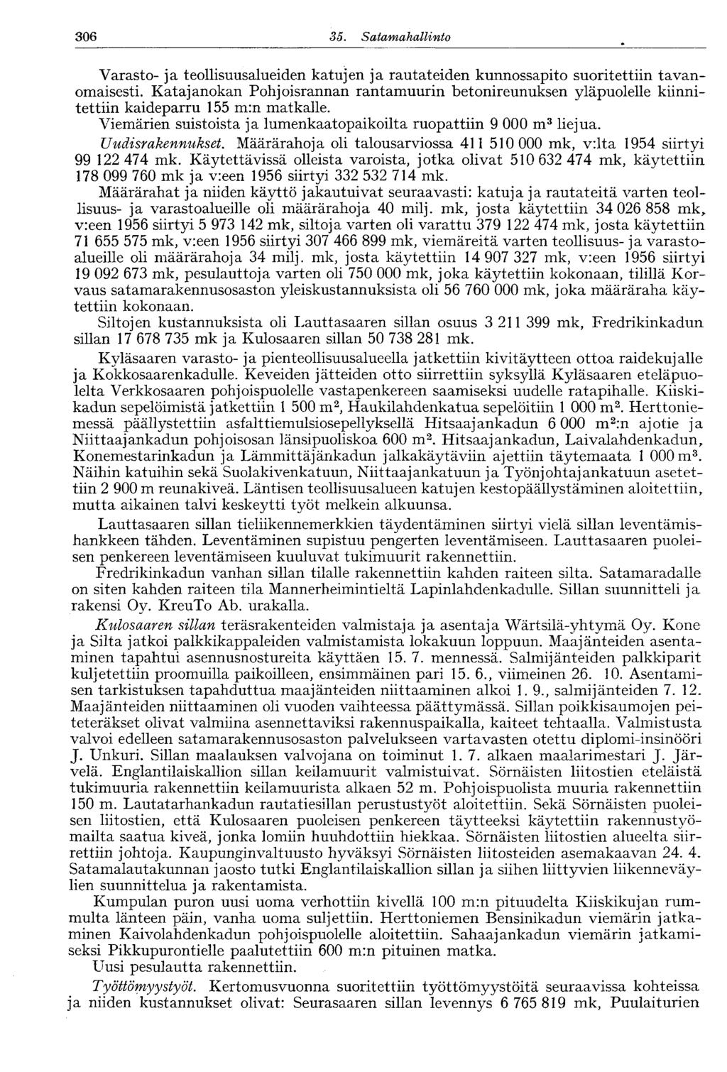 306 35. Satamahallinto OXJO Varasto- ja teollisuusalueiden katujen ja rautateiden kunnossapito suoritettiin tavanomaisesti.