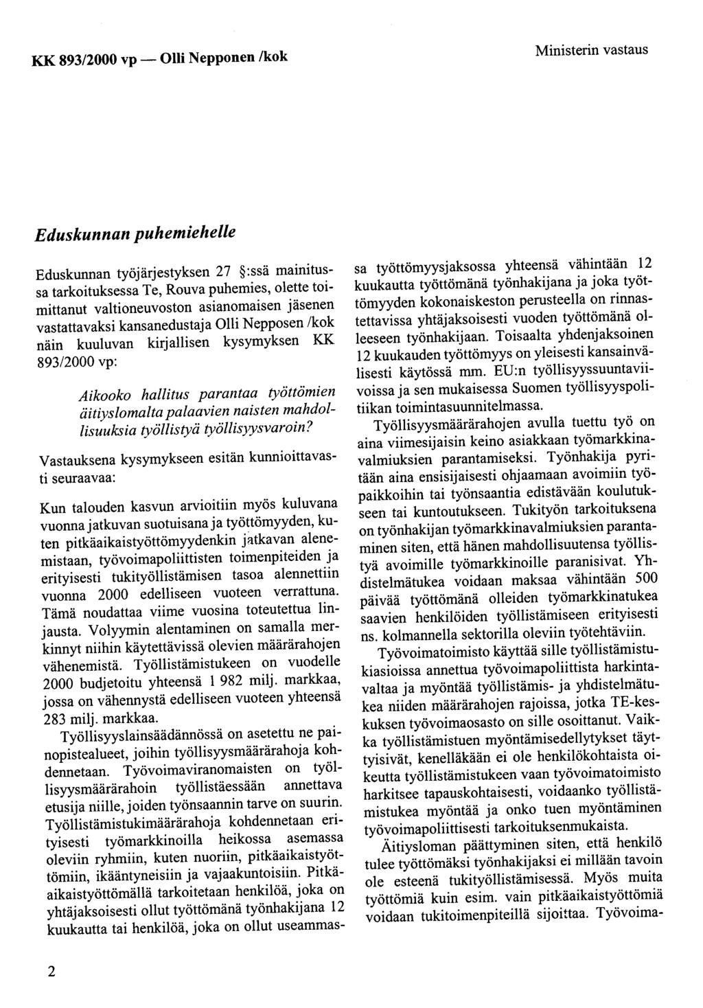 KK 893/2000 vp- Olli Nepponen /kok Ministerin vastaus Eduskunnan puhemiehelle Eduskunnan työjärjestyksen 27 :ssä mainitussa tarkoituksessa Te, Rouva puhemies, olette toimittanut valtioneuvoston