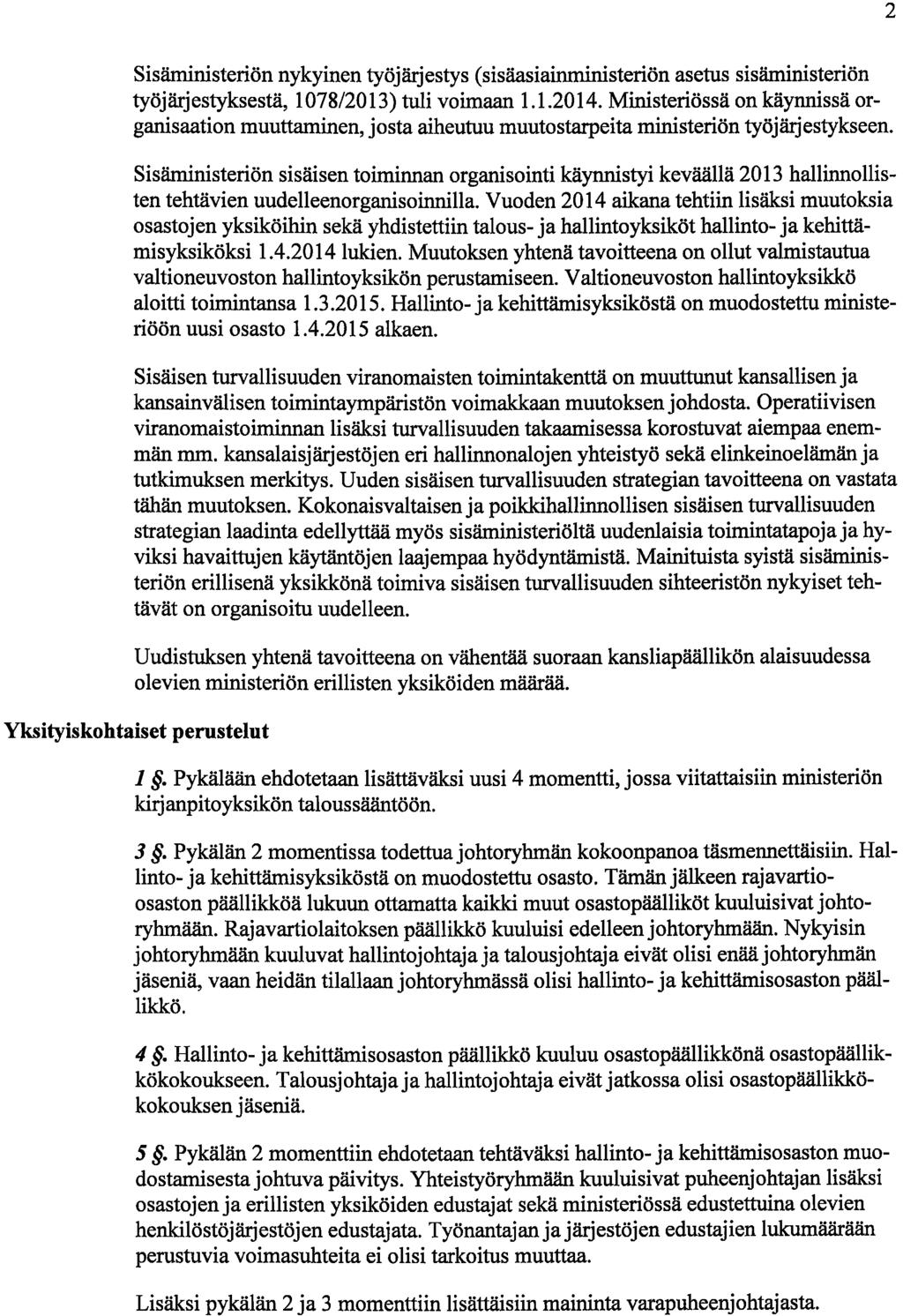 2 Sisäministeriön nykyinen työjärjestys (sisäasiainministeriön asetus sisäministeriön työjärjestyksestä, 1078/2013) tuli voimaan 1.1.2014.