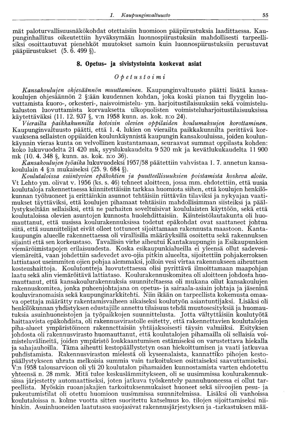 55 1. Kaupunginvaltuusto mät paloturvallisuusnäkökohdat otettaisiin huomioon pääpiirustuksia laadittaessa.