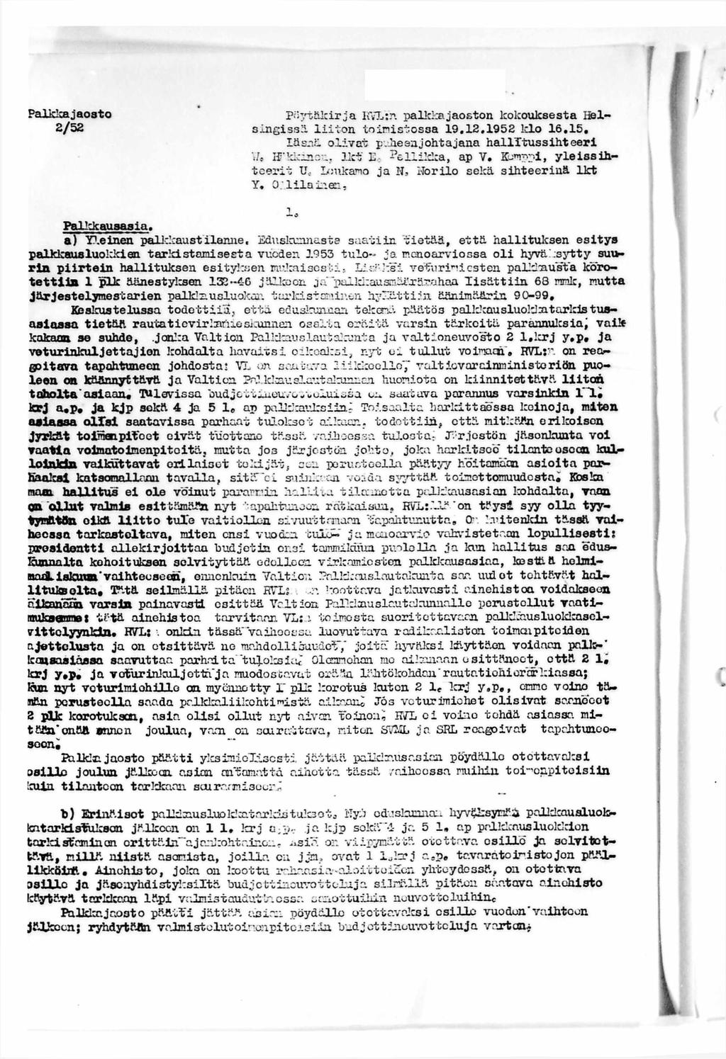 F alkia jao sto 2/52 P ö y täk irja KVL:n palkkajaoston kokouksesta Helsin g issä l i i t o n to im isto ssa 19.12.1952 klo 16.15. läsnä o liv a t p. ne en jo h tajan a h a llitu s s ih te e r i,!