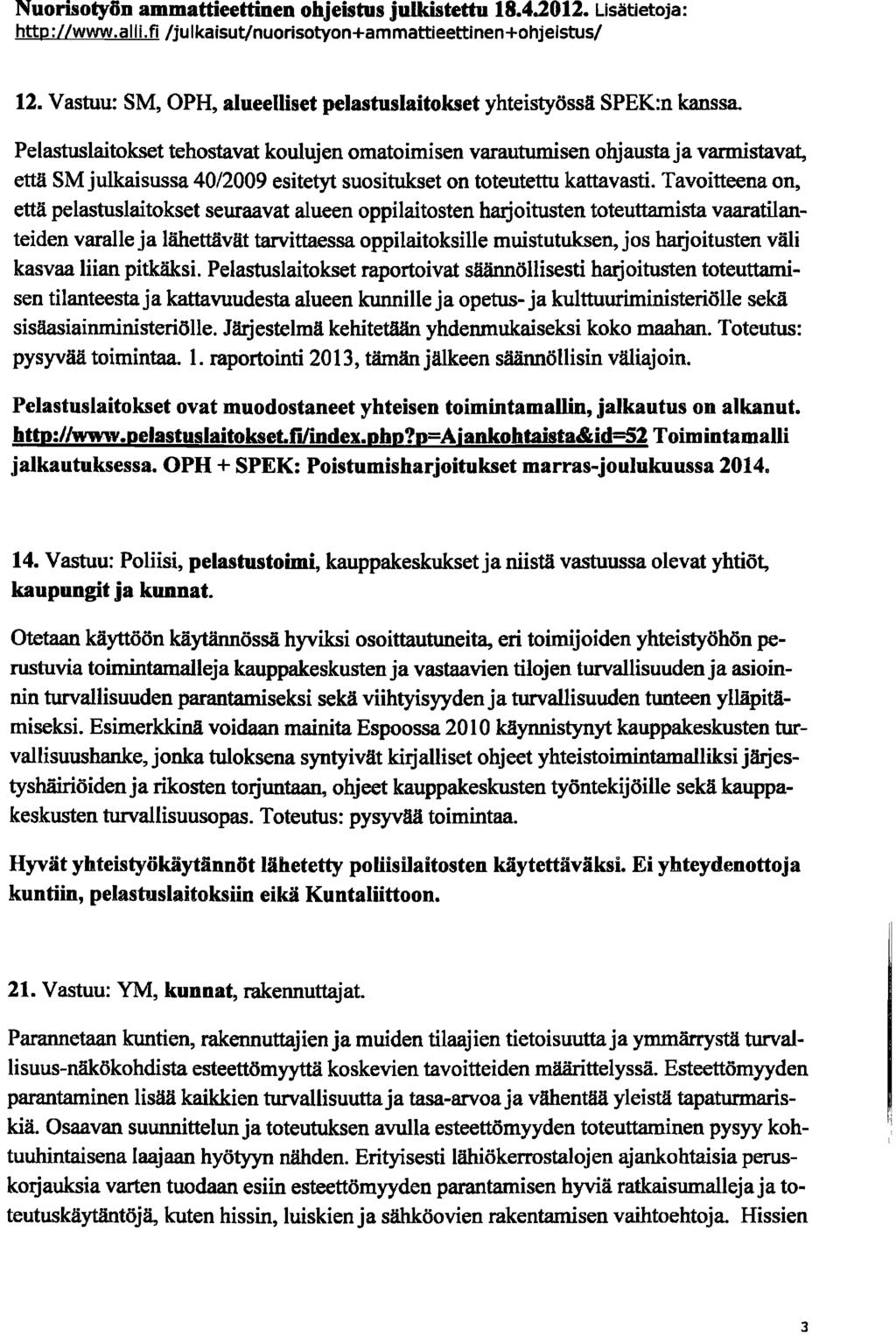 Nuorisotyfin ammattieettinen ohjeistus julkistettu 18.4.2012. Lisätietoja: http://www.alli.fi/julkaisut/nuorisotyon+ammattieettinen+ohjelstus/ 12.