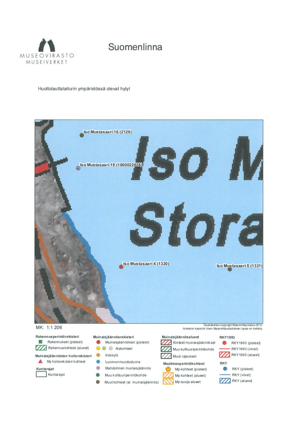 '' MUSEOVIRASTO MUSEIVERKET Suomenlinna Huoltolauttalaiturin ympäristössä olevat hylyt.iso Mustasaari 16 (2126) Iso Mustasaari 19 (1000022.