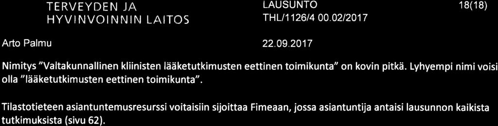 o TERVËYDEN JA HYVNVCNNN LATCs T HLt 1 1 26 4.00.02t 20 1 7 r 8(1 8) Nimitys "Valtakunnallinen kliinisten lääketutk musten eettinen toimikunta" on kovin pitkä.